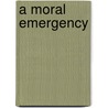 A Moral Emergency door Jade C. Angelica