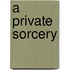 A Private Sorcery