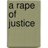 A Rape Of Justice door Walter A. Luszki