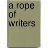 A Rope Of Writers by Graham Wilson