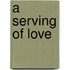 A Serving Of Love