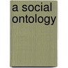 A Social Ontology by David Weissman