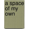 A Space Of My Own door Caroline Clifton-Mogg