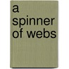 A Spinner Of Webs door Catherine Bement