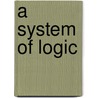 A System of Logic door John Stuart Mill