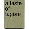 A Taste Of Tagore by Sir Rabindranath Tagore