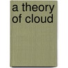 A Theory Of Cloud door Hubert Damisch