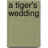 A Tiger's Wedding door Isla Blair