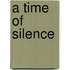 A Time Of Silence