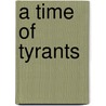 A Time Of Tyrants by Trevor Royle