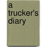 A Trucker's Diary by Richard Douglas
