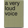A Very Loud Voice door Joan Eadith