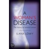 A Woman's Disease door Ilana Lowy