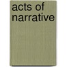 Acts Of Narrative door Patrick O'Neill