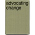 Advocating Change