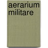 Aerarium Militare by Janette Rau