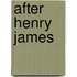 After Henry James