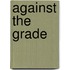 Against The Grade
