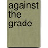 Against The Grade door Bob Swallow