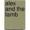Alex and the Lamb by Caroline D. Wilson