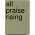 All Praise Rising