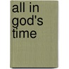 All in God's Time by Deborah Lynne