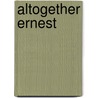 Altogether Ernest door Marc Talbert