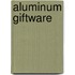 Aluminum Giftware