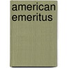 American Emeritus door Daniel Francisco O'Brien-Kelley