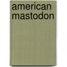 American Mastodon door Brad Ricca