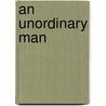 An Unordinary Man by Robert A. Hecht