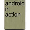 Android In Action door W. Frank Ableson