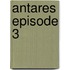 Antares Episode 3
