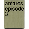 Antares Episode 3 door Jennifer L. Leo