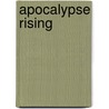 Apocalypse Rising by Maria Zannini