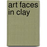 Art Faces in Clay door Maureen Carlson