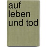 Auf Leben und Tod door Michael Tonfeld