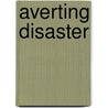 Averting Disaster door William A. Barletta