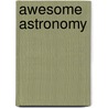 Awesome Astronomy door Raman Prinja