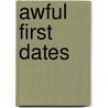 Awful First Dates door Sarah Z. Wexler