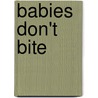 Babies Don't Bite door Tor Freeman
