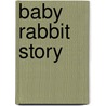 Baby Rabbit Story door Jeni Wittrock