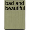 Bad And Beautiful door Ian Halperin