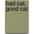 Bad Cat, Good Cat