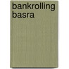Bankrolling Basra by Andrew Alderson
