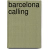 Barcelona Calling door Jane Kirkpatrick