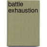 Battle Exhaustion by Terry Copp