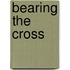 Bearing The Cross