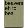 Beavers Eh to Bea by Lil Anderson