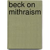 Beck On Mithraism by Roger B. Beck